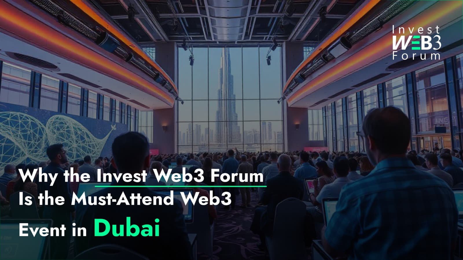 Why the Invest Web3 Forum Is the Must-Attend Web3 Event in Dubai
