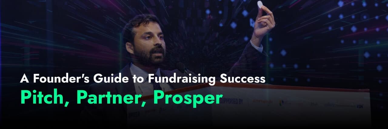 Pitch, Partner, Prosper: A Founder's Guide to Fundraising Success